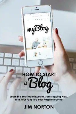 Ako si založiť blog: Naučte sa najlepšie techniky, ako začať blogovať hneď teraz. Premeňte svojich fanúšikov na svoj pasívny príjem - How to start a Blog: Learn the Best Techniques to Start Blogging Now. Turn Your Fans into Your Passive Income