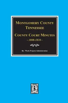 Montgomery, okresný súd Tennessee, zápisnice okresného súdu, 1808-1810. - Montgomery County, Tennessee, County Court Minutes, 1808-1810.