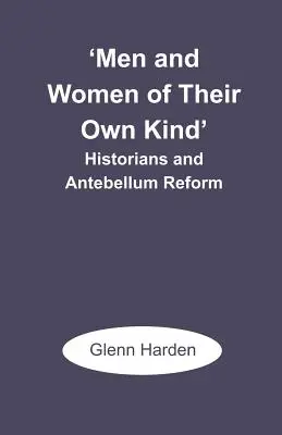 Muži a ženy svojho druhu: Historici a reforma v období Antebellum - 'Men and Women of Their Own Kind': Historians and Antebellum Reform