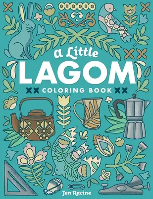 Malá Lagomová omaľovánka: Škandinávsky inšpirovaná rovnováha a harmónia - A Little Lagom Coloring Book: Scandinavian Inspired Balance & Harmony