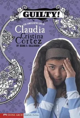 Vinný! J. L. Joulinová: vinná o komplikovanom živote Claudie Cristiny Cortezovej (The Complicated Life of Claudia Cristina Cortez) - Guilty!: The Complicated Life of Claudia Cristina Cortez