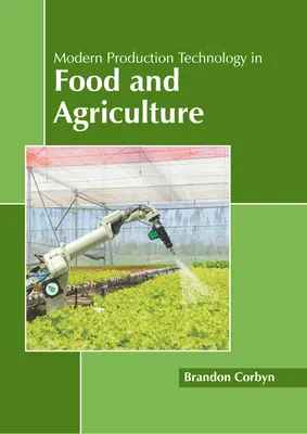 Moderné výrobné technológie v potravinárstve a poľnohospodárstve - Modern Production Technology in Food and Agriculture