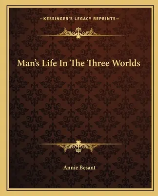 Život človeka v troch svetoch - Man's Life In The Three Worlds