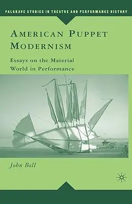 Americká bábková moderna: Eseje o materiálnom svete v predstavení - American Puppet Modernism: Essays on the Material World in Performance