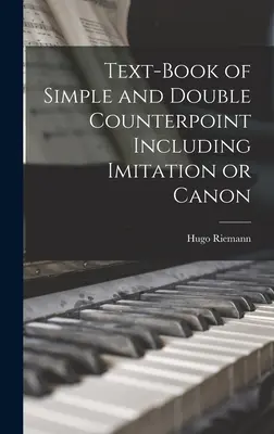 Učebnica jednoduchého a dvojitého kontrapunktu vrátane imitácie alebo kánonu - Text-book of Simple and Double Counterpoint Including Imitation or Canon