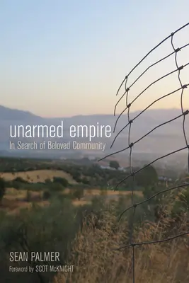 Neozbrojená ríša: Hľadanie milovanej komunity - Unarmed Empire: In Search of Beloved Community