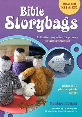 Biblické príbehové vrecká: Reflexívne rozprávanie príbehov pre základné RE a zostavy - Bible Storybags: Reflective storytelling for primary RE and assemblies