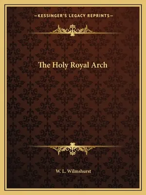 Svätý kráľovský oblúk - The Holy Royal Arch