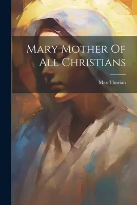 Mária Matka všetkých kresťanov - Mary Mother Of All Christians