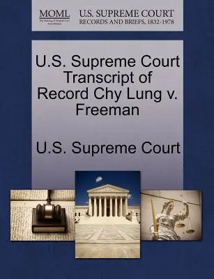 Najvyšší súd USA Prepis záznamu Chy Lung V. Freeman - U.S. Supreme Court Transcript of Record Chy Lung V. Freeman