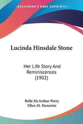 Lucinda Hinsdale Stone: Jej životný príbeh a spomienky (1902) - Lucinda Hinsdale Stone: Her Life Story And Reminiscences (1902)