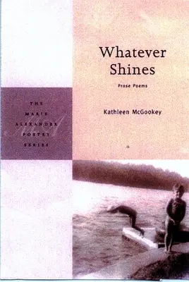Čokoľvek svieti: Básne v próze - Whatever Shines: Prose Poems