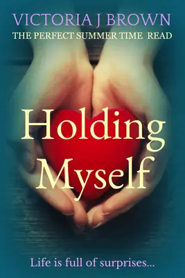 Držať sa: Perfektné čítanie na letné obdobie - Holding Myself: The Perfect Summer Time Read