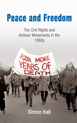 Mier a sloboda: Hnutie za občianske práva a protivojnové hnutie v šesťdesiatych rokoch 20. storočia - Peace and Freedom: The Civil Rights and Antiwar Movements in the 196s