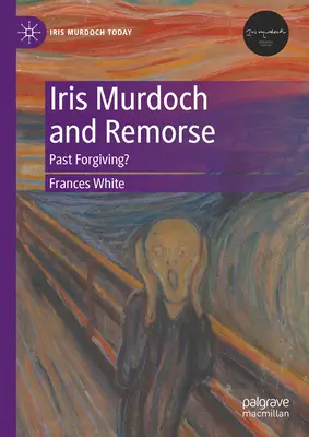 Iris Murdochová a výčitky svedomia: Minulosť odpúšťa? - Iris Murdoch and Remorse: Past Forgiving?