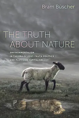 Pravda o prírode: Environmentalizmus v ére postpravdivej politiky a platformového kapitalizmu - The Truth about Nature: Environmentalism in the Era of Post-Truth Politics and Platform Capitalism