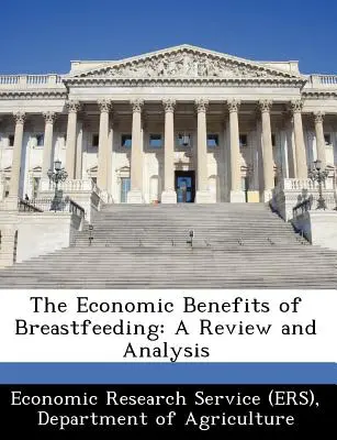 Ekonomické prínosy dojčenia: Prehľad a analýza (Economic Research Service (Ers) Departm) - The Economic Benefits of Breastfeeding: A Review and Analysis (Economic Research Service (Ers) Departm)