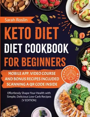 Keto diétna kuchárka pre začiatočníkov: Vydanie: Kuchařka pre začiatočníkov: bez námahy formujte svoje zdravie pomocou jednoduchých a chutných receptov s nízkym obsahom uhľohydrátov [V EDITION] - Keto Diet Cookbook for Beginners: Effortlessly Shape Your Health with Simple, Delicious Low-Carb Recipes [V EDITION]