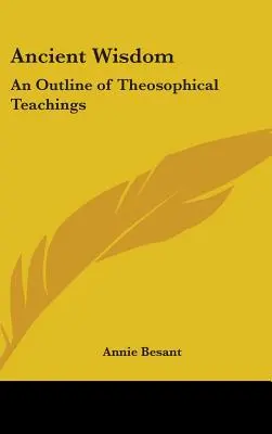 Starodávna múdrosť: Náčrt teosofického učenia - Ancient Wisdom: An Outline of Theosophical Teachings