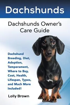 Jazvečíky: Chov jazvečíkov, výživa, adopcia, temperament, kde kúpiť, náklady, zdravie, dĺžka života, typy a mnoho ďalšieho v cene! - Dachshunds: Dachshund Breeding, Diet, Adoption, Temperament, Where to Buy, Cost, Health, Lifespan, Types, and Much More Included!