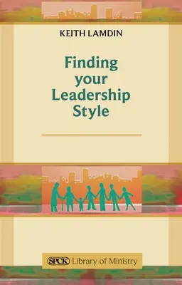 Nájsť svoj štýl vedenia - príručka pre ministrov - Finding Your Leadership Style - A Guide for Ministers