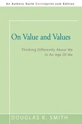 O hodnotách a hodnotách: Hodnoty a hodnoty: ako inak rozmýšľať o nás vo veku „ja - On Value and Values: Thinking Differently About We In An Age Of Me