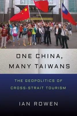 Jedna Čína, mnoho Taiwanov: Geopolitika cestovného ruchu cez Taiwanský prieliv - One China, Many Taiwans: The Geopolitics of Cross-Strait Tourism