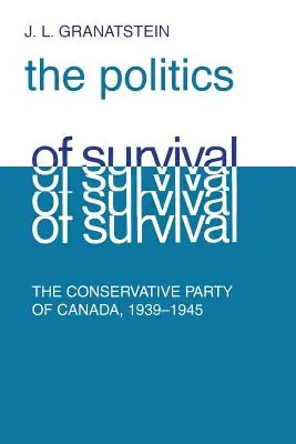 Politika prežitia: Konzervatívna časť Kanady, 1939 - 1945 - Politics of Survival: The Conservative Part of Canada, 1939-1945
