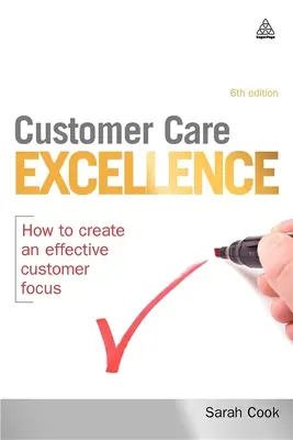 Excelentná starostlivosť o zákazníkov: Ako sa efektívne zamerať na zákazníka - Customer Care Excellence: How to Create an Effective Customer Focus