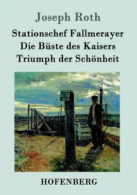 Stationschef Fallmerayer / Die Bste des Kaisers / Triumph der Schnheit: Drei Novellen