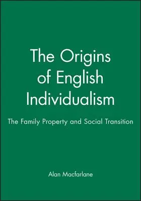 Pôvod anglického individualizmu: Rodina, vlastníctvo a spoločenská transformácia - The Origins of English Individualism: The Family, Property and Social Transition