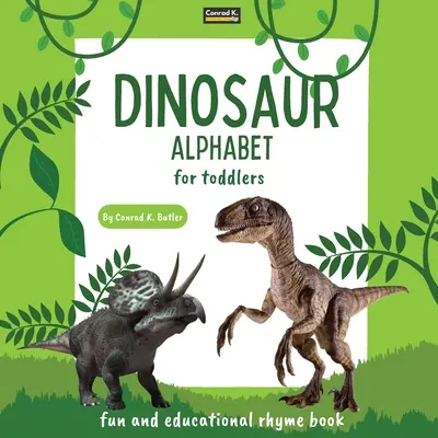 Abeceda dinosaurov pre batoľatá: Abeceda pre deti na učenie abecedy s realistickými fotografiami dinosaurov, kniha na spanie s rýmami, písmenami - Dinosaur Alphabet for Toddlers: ABC rhyming book for kids to learn the alphabet with realistic photos of dinosaurs, a bedtime book with rhyme, letters