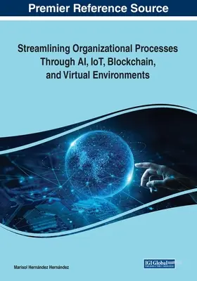 Zefektívnenie organizačných procesov prostredníctvom AI, IoT, Blockchainu a virtuálnych prostredí - Streamlining Organizational Processes Through AI, IoT, Blockchain, and Virtual Environments