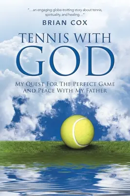 Tenis s Bohom: Moje hľadanie dokonalej hry a pokoja s otcom - Tennis with God: My Quest For The Perfect Game And Peace With My Father