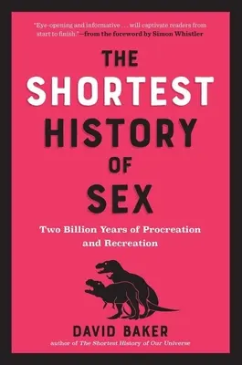 Najkratšie dejiny sexu: Dve miliardy rokov rozmnožovania a rekreácie - The Shortest History of Sex: Two Billion Years of Procreation and Recreation