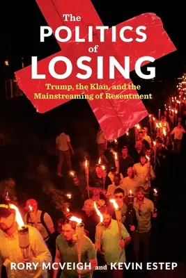 Politika prehry: Trump, Klan a mainstreaming odporu - The Politics of Losing: Trump, the Klan, and the Mainstreaming of Resentment