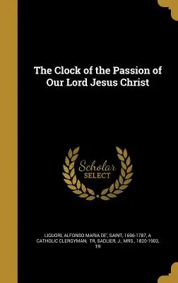 Hodiny utrpenia nášho Pána Ježiša Krista - The Clock of the Passion of Our Lord Jesus Christ