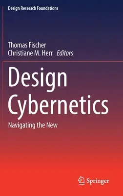 Dizajnová kybernetika: Navigácia v novej kybernetickej technológii - Design Cybernetics: Navigating the New