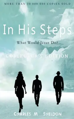 V jeho stopách: Čo by urobil Ježiš? Vydanie pre zberateľov - In His Steps: What Would Jesus Do?: Collector's Edition