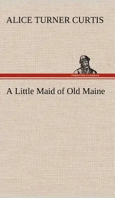 Dievčatko zo starého Maine - A Little Maid of Old Maine