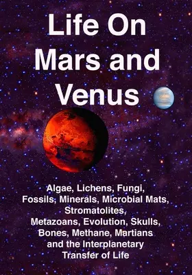 Život na Marse a Venuši: Rasy, lišajníky, huby, skameneliny, minerály, mikrobiálne rohože, stromatolity, metazoany, evolúcia, lebky, kosti, metán, - Life on Mars and Venus: Algae, Lichens, Fungi, Fossils, Minerals, Microbial Mats, Stromatolites, Metazoans, Evolution, Skulls, Bones, Methane,