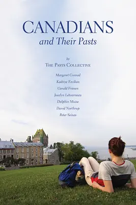 Kanaďania a ich minulosť - Canadians and Their Pasts