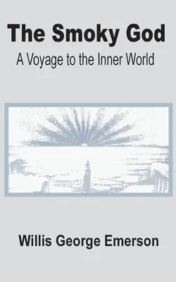Dymiaci boh: Plavba do vnútorného sveta - The Smoky God: A Voyage to the Inner World