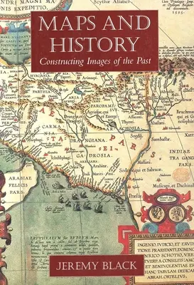 Mapy a história: Konštrukcia obrazov minulosti - Maps and History: Constructing Images of the Past
