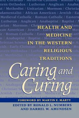 Starostlivosť a liečenie: Zdravie a medicína v západných náboženských tradíciách - Caring and Curing: Health and Medicine in the Western Religious Traditions