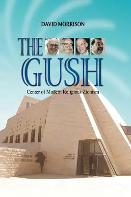 The Gush: Centrum moderného náboženského sionizmu - The Gush: Center of Modern Religious Zionism