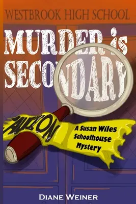 Vražda je druhoradá: Záhada školského domu Susan Wilesovej - Murder Is Secondary: A Susan Wiles Schoolhouse Mystery