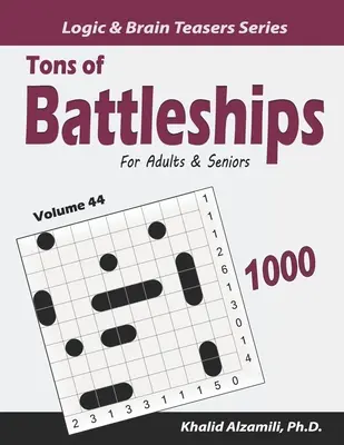 Tony bojoviek pre dospelých a seniorov: 1000 ľahkých až ťažkých hádaniek (10x10) - Tons of Battleships for Adults & Seniors: 1000 Easy to Hard Puzzles (10x10)