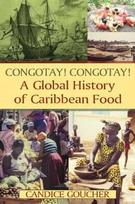 Congotay! Congotay! Globálne dejiny karibských potravín - Congotay! Congotay! A Global History of Caribbean Food
