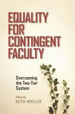 Rovnosť pre kontingentné fakulty: Prekonanie dvojstupňového systému - Equality for Contingent Faculty: Overcoming the Two-Tier System